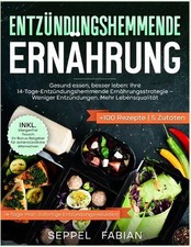 Entzndungshemmende Ernhrung: Gesund Essen, Besser Leben: Ihre 14-Tage-Entz?ndung