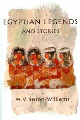 Egyptian legends and stories - Hardcover By M. V. Seton-Williams - GOOD