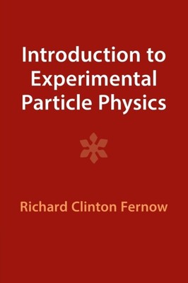 Einführung in die experimentelle Teilchenphysik von Richard Clinton Fernow 9781009
