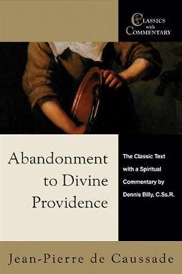 Abandonment to Divine Providence: The Classic Text With a Spiritual Commentary b