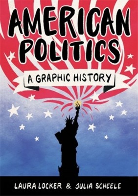 AMERICAN POLITICS A GRAPHIC GUIDE by Laura Locker Paperback Self Help Business