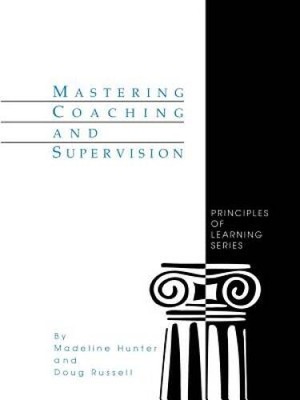 Mastering Coaching and Supervision (Madeline Hunter Collection Series) - GOOD
