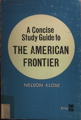 A Concise Study Guide to The American Frontier. Klose, Nelson:
