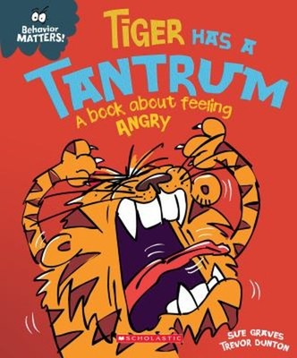 Tiger Has a Tantrum : A Book about Feeling Angry Library Binding