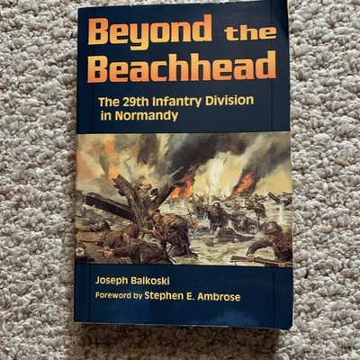 Beyond the Beachhead : The 29th Infantry Division in Normandy by Joseph Balkoski