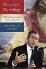 Homeland Mythology: Biblical Narratives in American Culture by Christopher Collins (Paperback / softback, 2013)