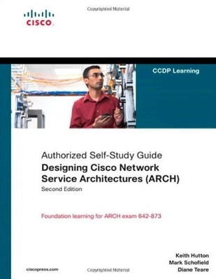 Designing Cisco Network Service Architectures (ARCH) (Authorized Self-Study Guid