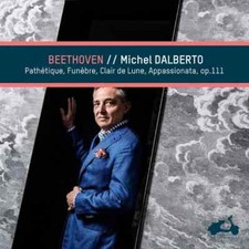 Beethoven: Piano Sonatas. Opp. 13. 26. 27. 57. 111 by Michel Dalberto (CD) New