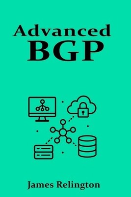Advanced BGP: Route Engineering and Traffic Policies by James Relington Paperbac