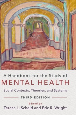 A Handbook for the Study of Mental Health: Social Contexts, Theories, and Sy...