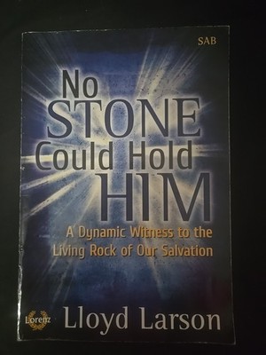 2012 ''No Stone Could Hold Him''  By Lloyd Larson SAB Music Book