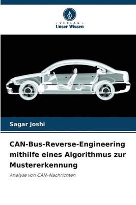 CAN-Bus-Reverse-Engineering mithilfe eines Algorithmus zur Mustererkennung by Sa