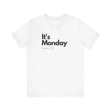 Monday Mood Unisex Tee - It's Monday Go Away Shirt, Cute Graphic Top, Casual