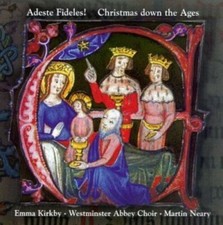 Adeste Fideles! Christmas Down The Ages Martin Neary, Westminster Abbey Choir,