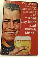 8x12 TIN SIGN Beer alcohol liquor funny watch foolish man cave garage bar Br3a