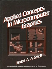 APPLIED CONCEPTS IN MICROCOMPUTER GRAPHICS By Bruce A Artwick - Hardcover *VG+*