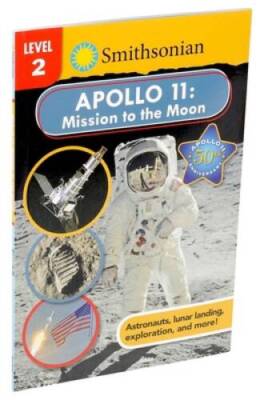 Smithsonian Reader: Apollo 11: Mission to the Moon Level 2 (Smithsonian L - GOOD