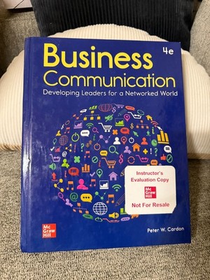 Business Communication Developing Leaders for a Networked World 4th Ed Cardon HC