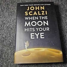 WHEN THE MOON HITS YOUR EYE by John Scalzi (2025, Hardcover) 1st/1st