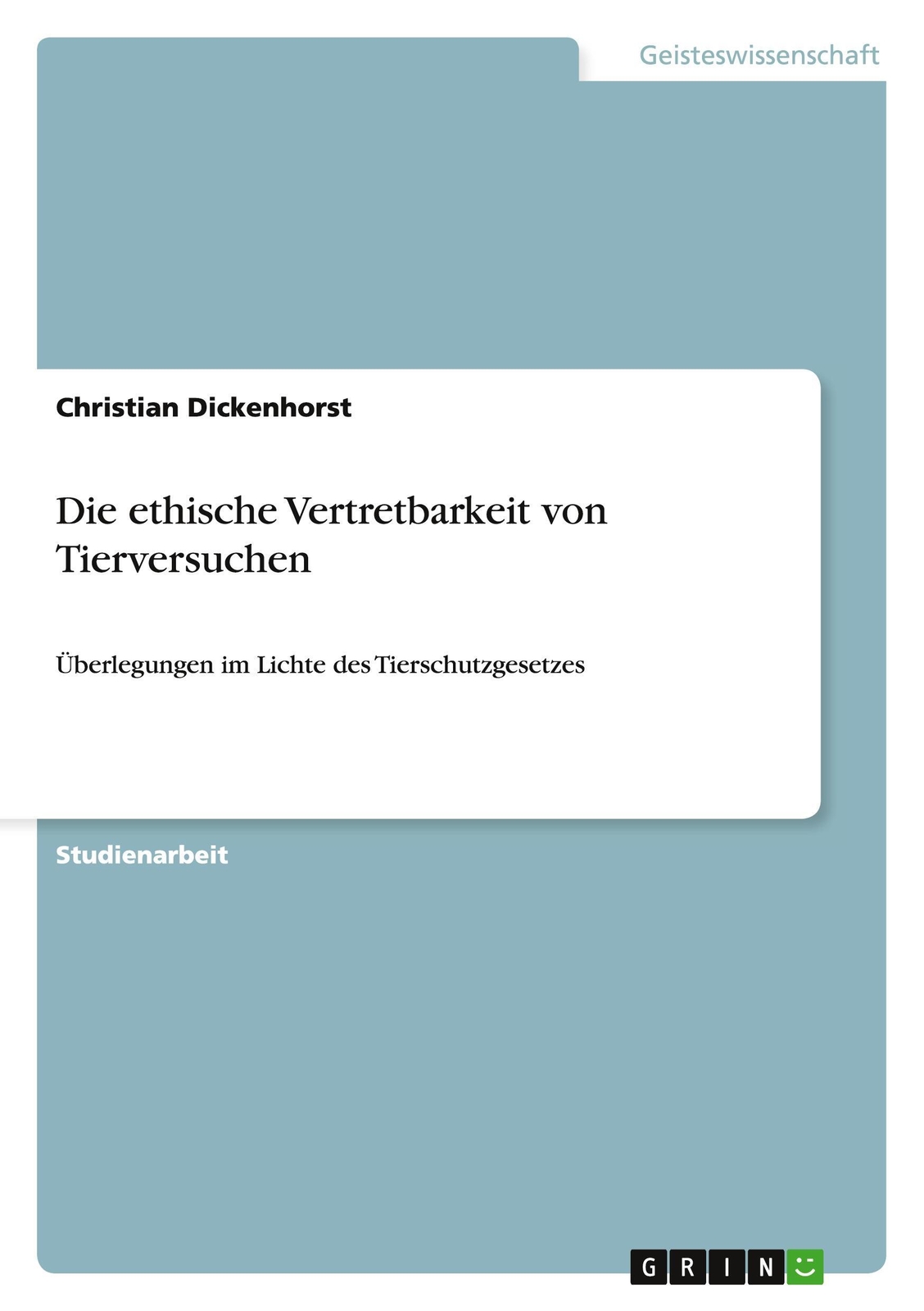 Thumbnail - Die Ethische Vertretbarkeit Von Tierversuchen Christian Dickenhorst