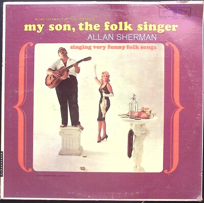 ALLAN SHERMAN MY SON, THE FOLK SINGER SINGING VERY FUNNY SONGS  VINYL LP 182-32