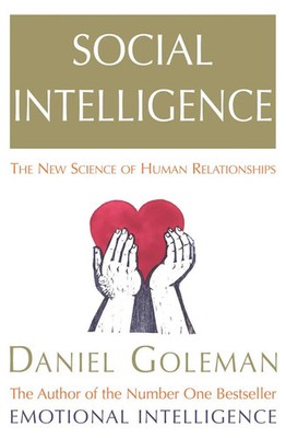 Social Intelligence | The New Science of Human Relationships | Daniel Goleman