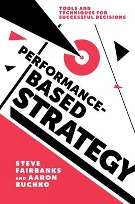 Steve Fairbanks Aaron Buchko Performance-Based Strategy (Paperback)