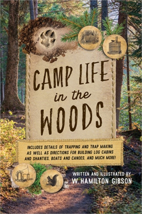 Camp Life in the Woods: And the Tricks of Trapping and Trap Making (Paperback or