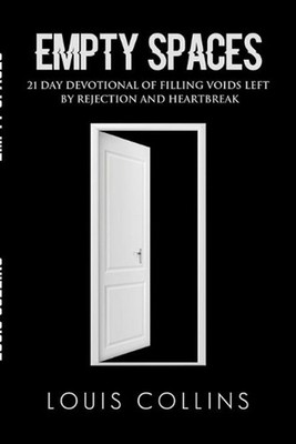 Empty Spaces: 21 Day Devotional of Filling Voids left by Rejection and Heartbrea