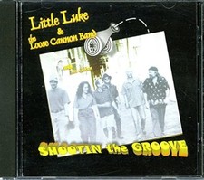 Little Luke & the Loose Cannon Band - Shootin the Groove  (CD) New Sealed 