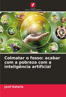 Jyoti Kataria | Colmatar O Fosso: Acabar Com A Pobreza Com A InteligêNcia...