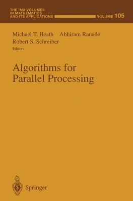 Algorithms for Parallel Processing. (= The IMA volumes in mathematics and its ap