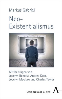 Neo-Existentialismus Markus Gabriel Buch 172 S. Deutsch 2020 Alber, Karl, Verlag