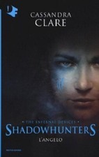 L'angelo (The Infernal Devices, #1) Shadowhunters - Cassandra Clare