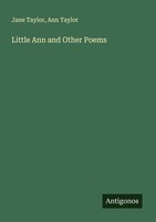 Little Ann And Other Poems Ann Taylor