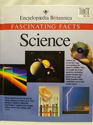 Science: Fascinating Facts (Encyclopedia Britannica Buch Pubns Intl Ltd