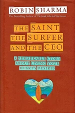 The Saint, the Surfer, and the CEO: A Remarkable Story About Living Your Hea...