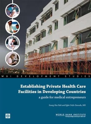 Establishing Private Health Care Facilities in Developing Countries: A Guide fo