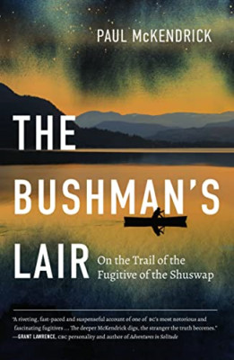 The Bushman's Lair: On the Trail of the Fugitive of the - Paperback NEW McKendri