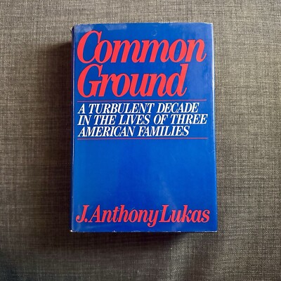 Common Ground: A Turbulent Decade in the Lives of Three American Families 1st Ed