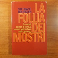 La follia dei mostri - Stéphane Bourgoin - CDE edizioni 1995