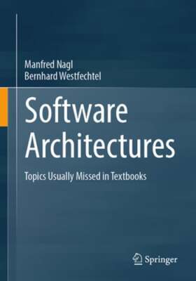Software Architectures: Topics Usually Missed in Textbooks by Manfred Nagl: New