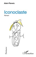 Iconoclaste | Alain Planeix | Taschenbuch | ÉCritures | Kartoniert / Broschiert