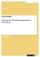 Messung Der DienstleistungsqualitäT In Job-Centern André Glodde
