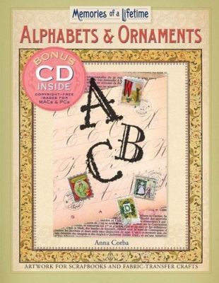 Memories of a Lifetime : Alphabets & Ornaments: Artwork for Scrapbooks &...