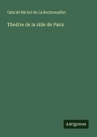 Gabriel Michel De La Rochemaillet | ThéâTre De La Ville De Paris | Taschenbuch
