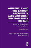 Roger Davidson | Whitehall And The Labour Problem In Late-Victorian And...