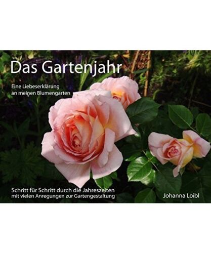 Das Gartenjahr: Eine Liebeserklärung an meinen Blumengarten, Johanna Loibl - Bild 1 von 1