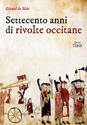 9788894184204 Settecento anni di rivolte occitane - Gérard de Sède,Tabor
