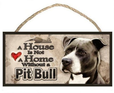 Pit Bull (blk & wht) ''A House is Not a Home without a Pit Bull'' Dog Sign / Plaqu